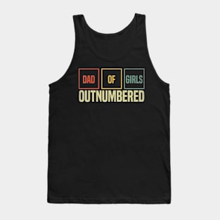 Dad Of Girls Outnumbered Funny Girl Dads Dad Fathers Day Tank Top